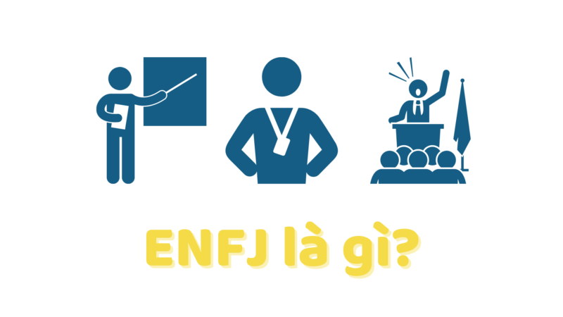ENFJ là gì? Tìm hiểu những điều thú vị về nhóm tính cách ENFJ