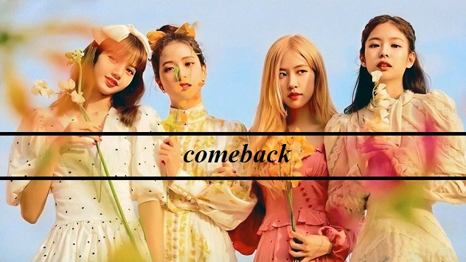 Comeback là gì? 6 khái niệm liên quan đến comeback