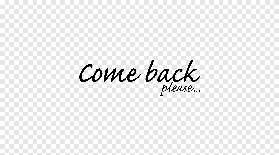 png clipart text 001 come back please