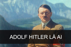 Hitler là ai? Nhân vật độc tài nổi tiếng số 1 thế giới và cái chết đầy bí ẩn